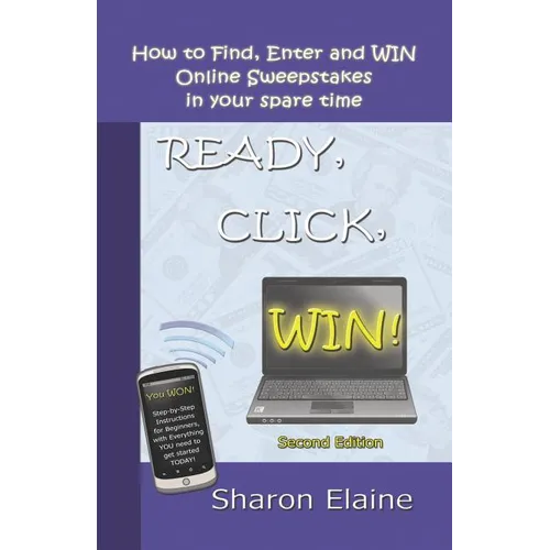 READY, CLICK, WIN! How to Find, Enter and Win Online Sweepstakes - Paperback