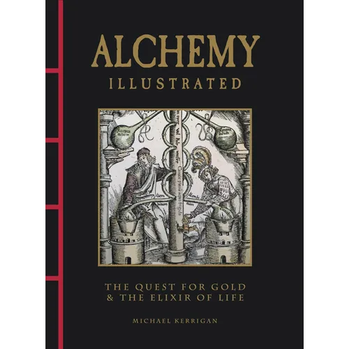 Alchemy Illustrated: The Quest for Gold & the Elixir of Life - Hardcover