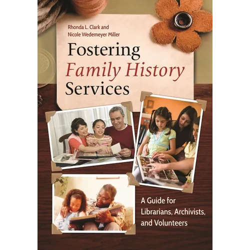 Fostering Family History Services: A Guide for Librarians, Archivists, and Volunteers - Paperback