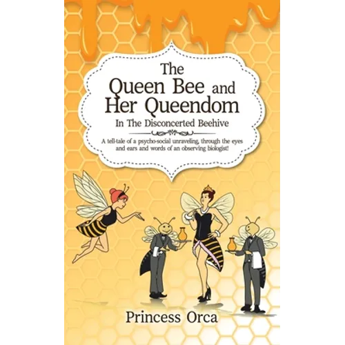 The Queen Bee and Her Queendom: In The Disconcerted Beehive - Paperback