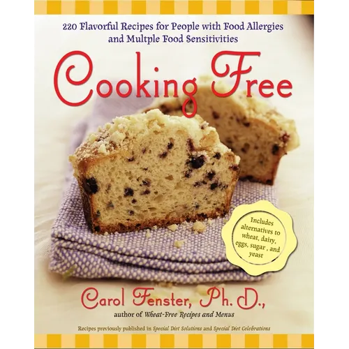 Cooking Free: 220 Flavorful Recipes for People with Food Allergies and Multiple Food Sensitivities: A Cookbook - Paperback