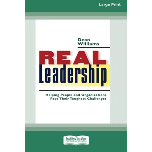 Real Leadership: Helping People and Organizations Face Their Toughest Challenges (16pt Large Print Edition) - Paperback