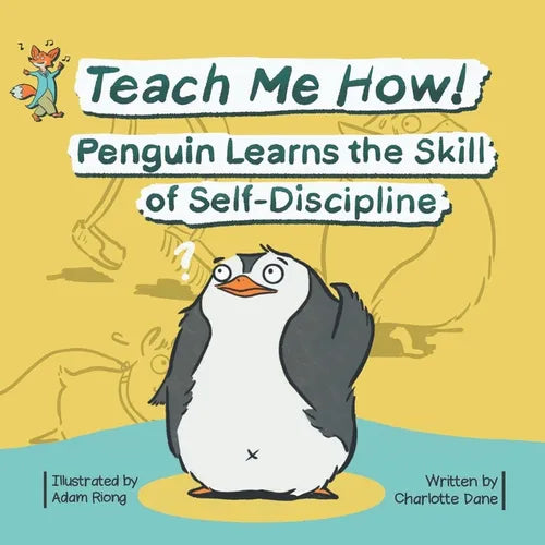 Teach Me How! Penguin Learns the Skill of Self-Discipline (Teach Me How! Children's Series) - Paperback
