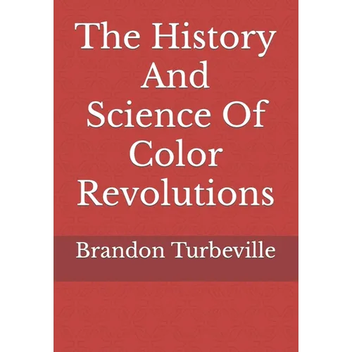 The History And Science Of Color Revolutions - Paperback