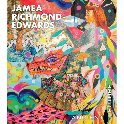 Jamea Richmond-Edwards: Ancient Future - Hardcover