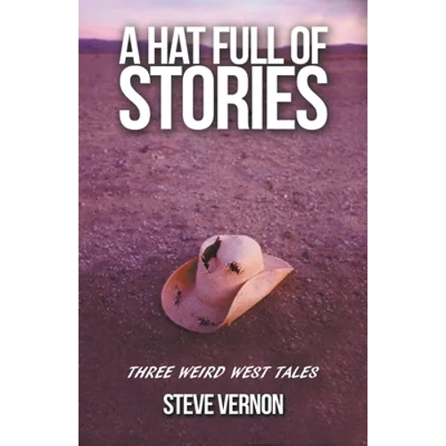 A Hat Full of Stories: Three Weird West Tales - Paperback