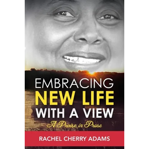 Embracing New Life with a View: A Praise in Prose - Paperback