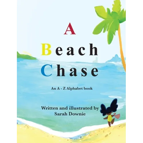 A Beach Chase: An A - Z Alphabet book - Hardcover