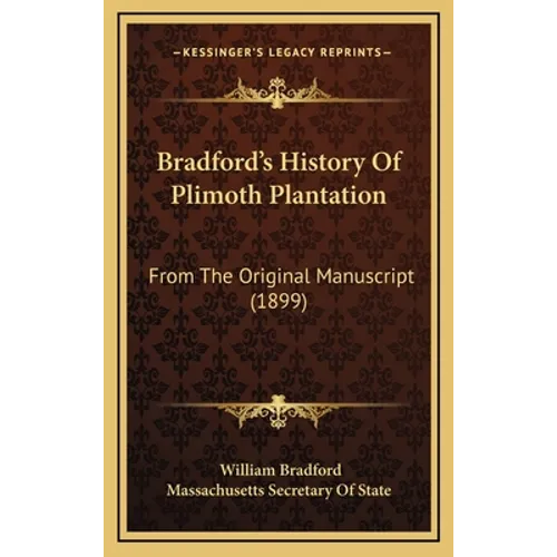 Bradford's History Of Plimoth Plantation: From The Original Manuscript (1899) - Hardcover