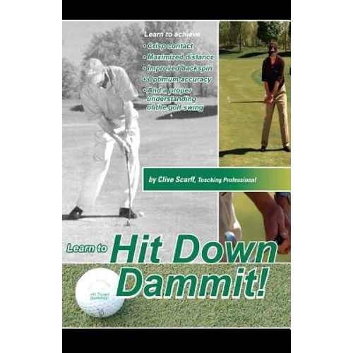 Hit Down Dammit!: The Key to Golf - Paperback