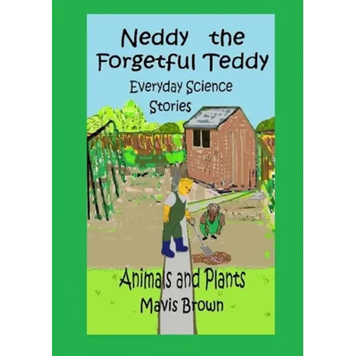 Neddy the Forgetful Teddy Everyday Science Stories: Animals and Plants - Paperback