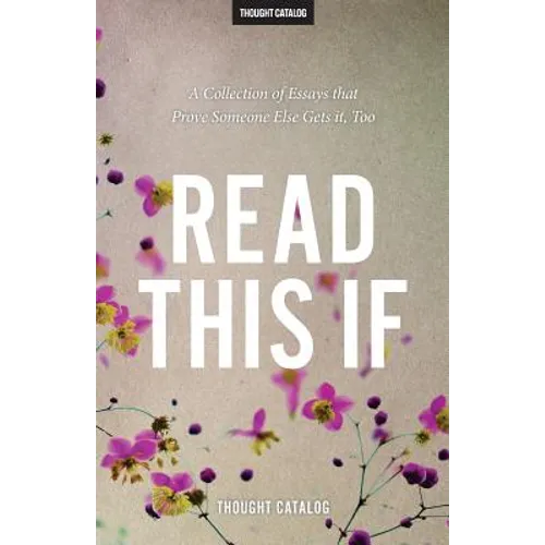 Read This If: A Collection of Essays that Prove Someone Else Gets it, Too - Paperback