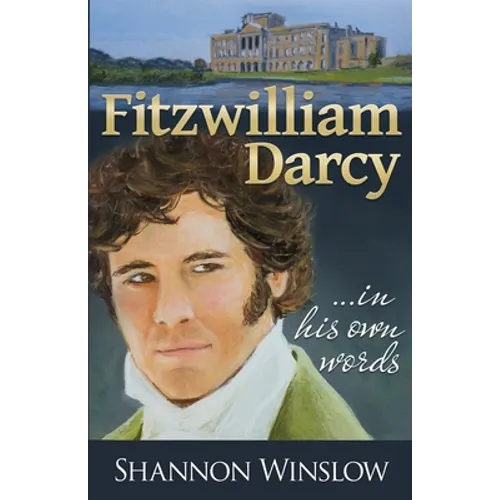 Fitzwilliam Darcy in His Own Words - Paperback