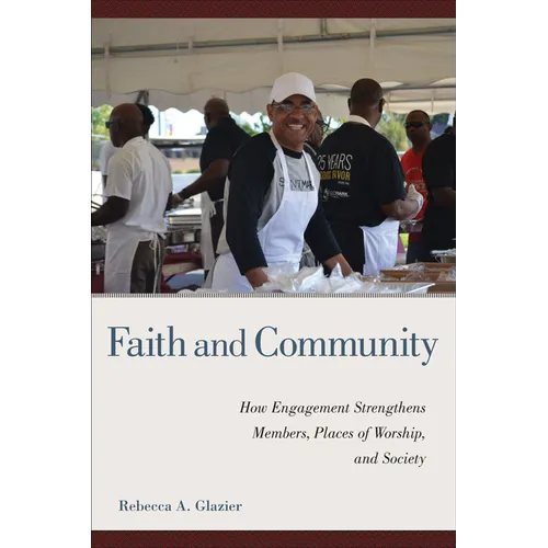 Faith and Community: How Engagement Strengthens Members, Places of Worship, and Society - Paperback