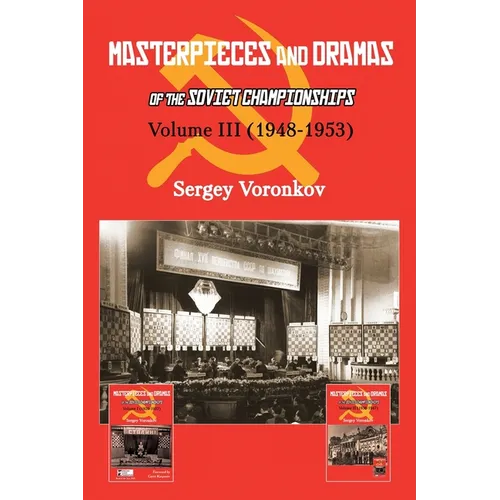 Masterpieces and Dramas of the Soviet Championships: Volume III (1948-1953) - Paperback