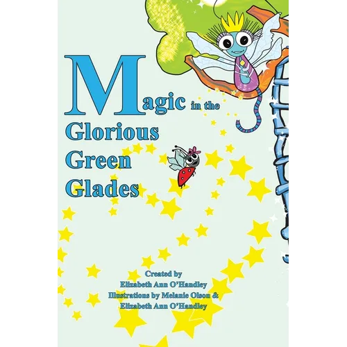 Magic in the Glorious Green Glades - Hardcover