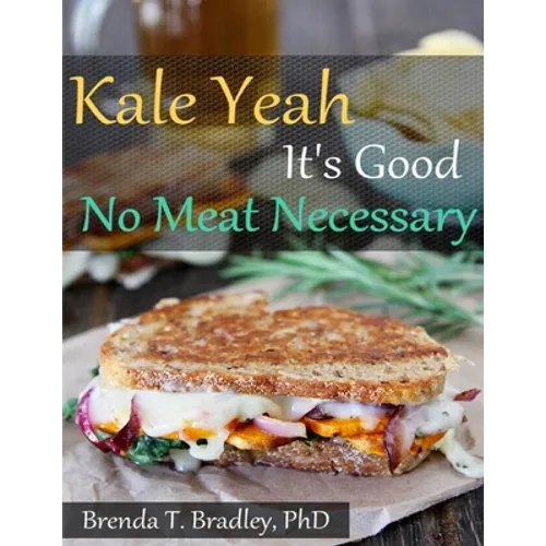 Kale Yeah It's Good: No Meat Necessary Cookbook - Paperback