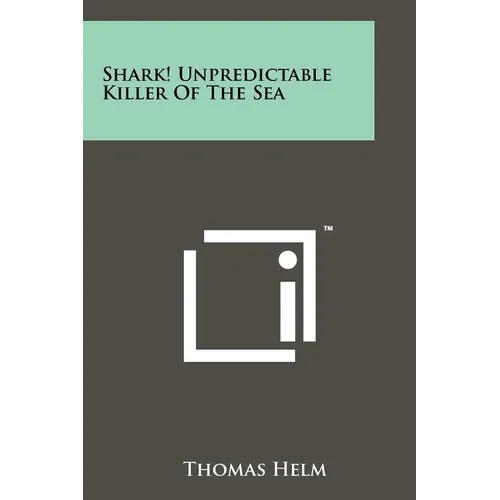 Shark! Unpredictable Killer Of The Sea - Paperback