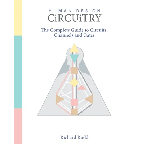 Human Design - Circuitry: The Complete Guide to Circuits, Channels and Gates - Paperback