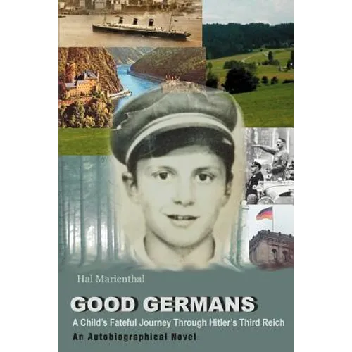 Good Germans: A Child's Fateful Journey Through Hitler's Third Reich - Paperback