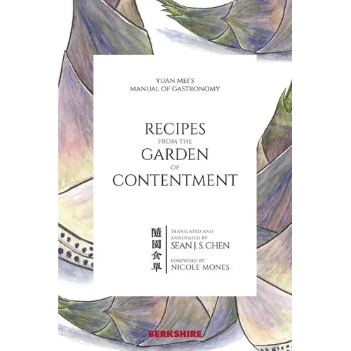 Recipes from the Garden of Contentment: Yuan Mei's Manual of Gastronomy - Paperback