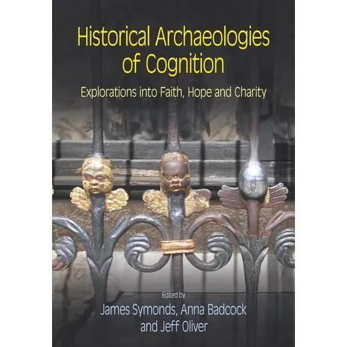 Historical Archaeologies of Cognition: Explorations into Faith, Hope and Charity - Paperback