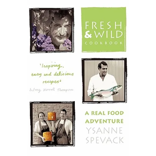 Fresh and Wild Cookbook: A Real Food Adventure - Paperback