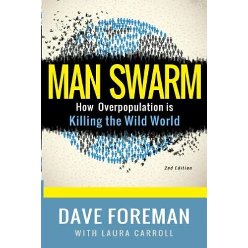 Man Swarm: How Overpopulation is Killing the Wild World - Paperback