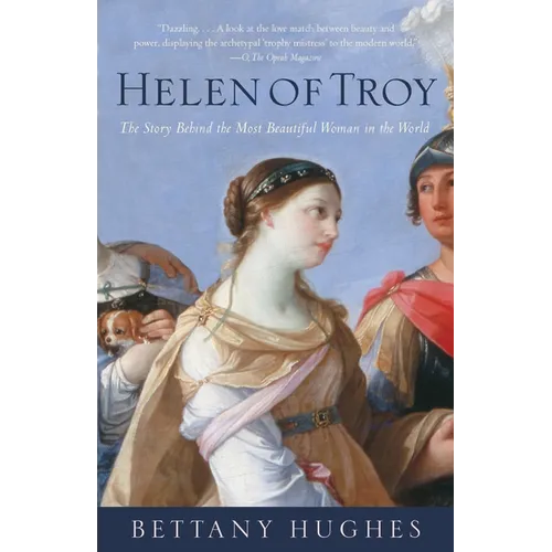 Helen of Troy: The Story Behind the Most Beautiful Woman in the World - Paperback