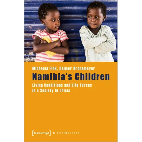 Namibia's Children: Living Conditions and Life Forces in a Society in Crisis - Paperback