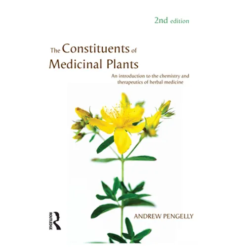 The Constituents of Medicinal Plants: An Introduction to the Chemistry and Therapeutics of Herbal Medicine - Paperback