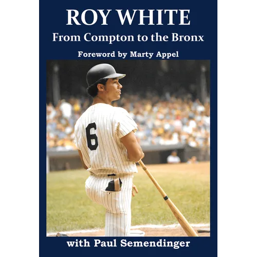 Roy White: From Compton to the Bronx - Hardcover
