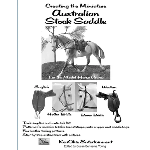 Creating the Miniature Australian Stock Saddle: For the Model Horse Arena - Paperback