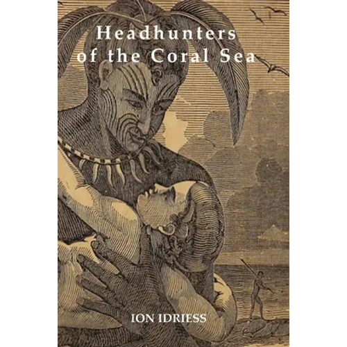 Headhunters of the Coral Sea - Paperback