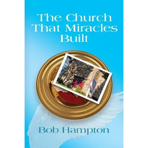 The Church That Miracles Built - Paperback