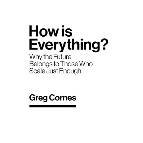How Is Everything?: Why the Future Belongs to Those Who Scale Just Enough - Hardcover