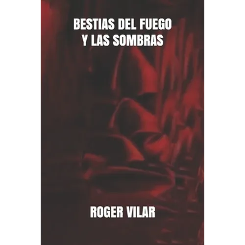 Bestias del Fuego Y Las Sombras - Paperback