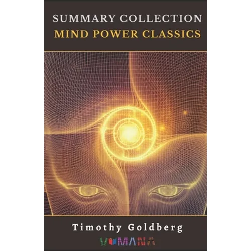 Summary Collection: Mind Power Classics - Paperback
