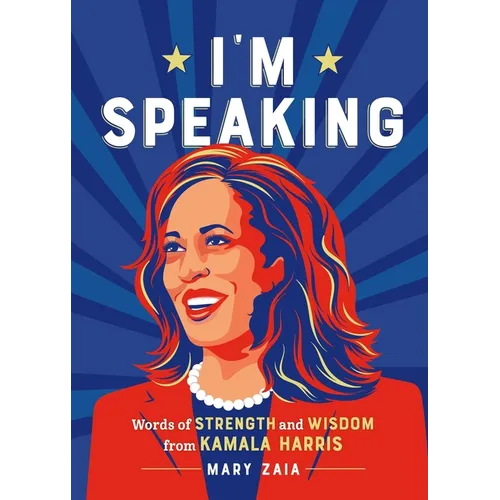 I'm Speaking: Words of Strength and Wisdom from Kamala Harris - Hardcover