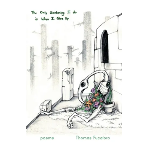 The Only Gardening I Do Is When I Give Up - Paperback