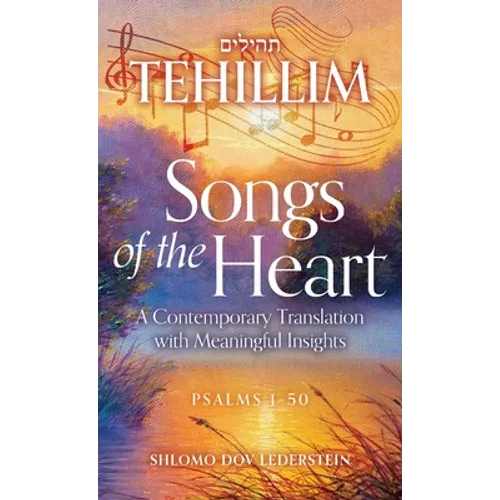 Tehillim Songs of the Heart: A Contemporary Translation with Meaningful Insights - Hardcover