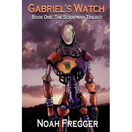 Gabriel's Watch - Book One: The Scrapman Trilogy - Paperback