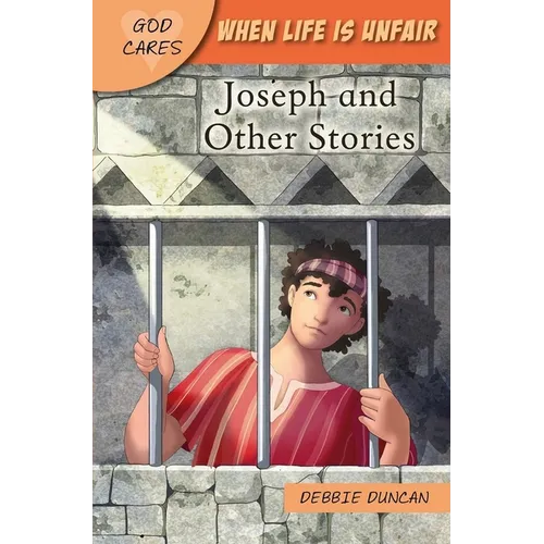 God Cares When Life Is Unfair: Joseph and Other Stories - Paperback