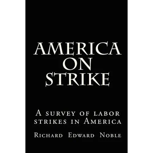 America on Strike: A survey of labor strikes in America - Paperback
