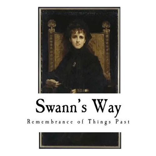 Swann's Way: Remembrance of Things Past - Paperback