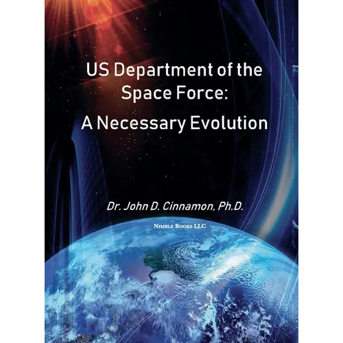 US Department Of The Space Force: A Necessary Evolution - Hardcover