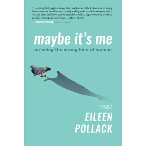 Maybe It's Me Essays: On Being the Wrong Kind of Woman - Paperback