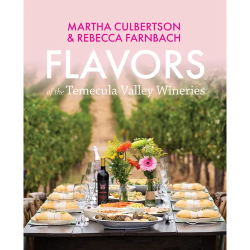 Flavors of the Temecula Valley Wineries - Hardcover