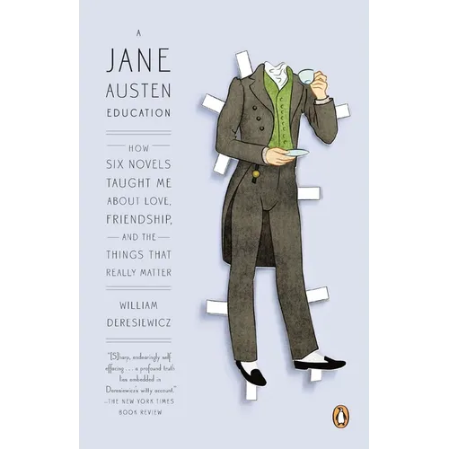 A Jane Austen Education: How Six Novels Taught Me About Love, Friendship, and the Things That Really Matter - Paperback