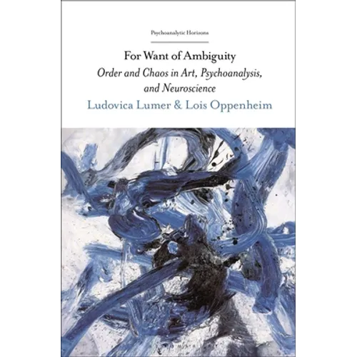 For Want of Ambiguity: Order and Chaos in Art, Psychoanalysis, and Neuroscience - Paperback